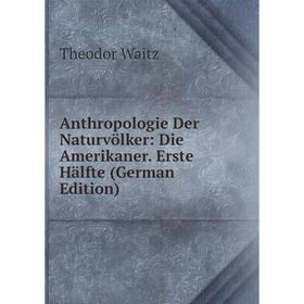 

Книга Anthropologie Der Naturvölker: Die Amerikaner. Erste Hälfte (German Edition)