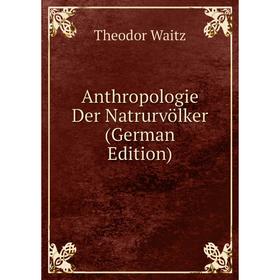 

Книга Anthropologie Der Natrurvölker (German Edition)