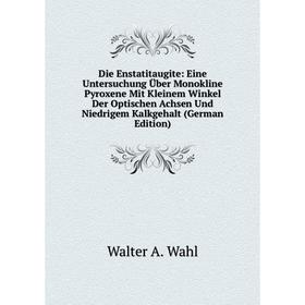 

Книга Die Enstatitaugite: Eine Untersuchung Über Monokline Pyroxene Mit Kleinem Winkel Der Optischen Achsen Und Niedrigem Kalkgehalt (German Edition)