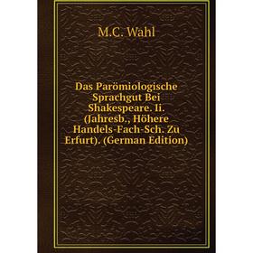 

Книга Das Parömiologische Sprachgut Bei Shakespeare. Ii. (Jahresb., Höhere Handels-Fach-Sch. Zu Erfurt). (German Edition)