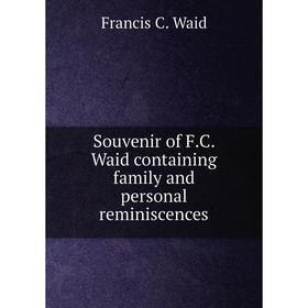 

Книга Souvenir of F.C. Waid containing family and personal reminiscences