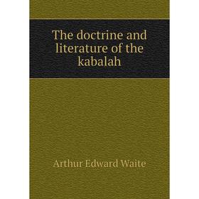 

Книга The doctrine and literature of the kabalah
