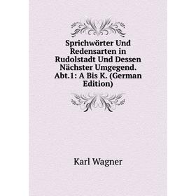 

Книга Sprichwörter Und Redensarten in Rudolstadt Und Dessen Nächster Umgegend. Abt.1: A Bis K. (German Edition)