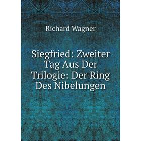 

Книга Siegfried: Zweiter Tag Aus Der Trilogie: Der Ring Des Nibelungen