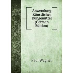 

Книга Anwendung Künstlicher Düngemittel (German Edition)