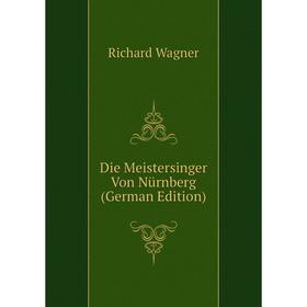 

Книга Die Meistersinger Von Nürnberg (German Edition)