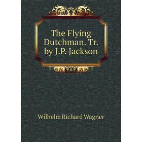 

Книга The Flying Dutchman. Tr. by J.P. Jackson