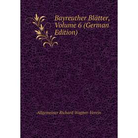 

Книга Bayreuther Blätter, Volume 6 (German Edition)