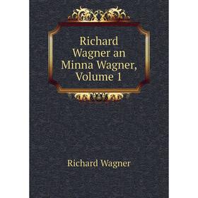 

Книга Richard Wagner an Minna Wagner, Volume 1
