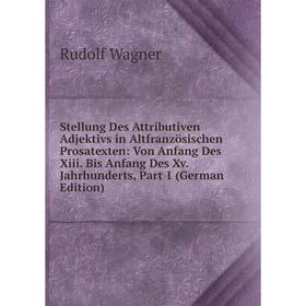 

Книга Stellung Des Attributiven Adjektivs in Altfranzösischen Prosatexten: Von Anfang Des Xiii. Bis Anfang Des Xv. Jahrhunderts, Part 1 (German Editio