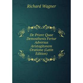 

Книга De Priore Quae Demosthenis Fertur Adversus Aristogitonem Oratione (Latin Edition)