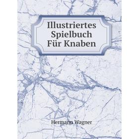 

Книга Illustriertes Spielbuch Für Knaben