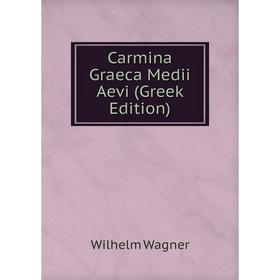 

Книга Carmina Graeca Medii Aevi (Greek Edition)