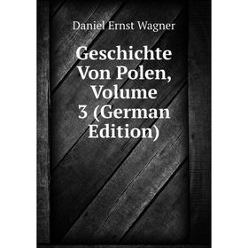 

Книга Geschichte Von Polen, Volume 3 (German Edition)