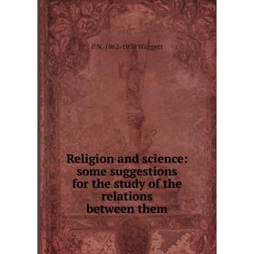 

Книга Religion and science: some suggestions for the study of the relations between them