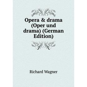 

Книга Opera & drama (Oper und drama)