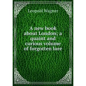 

Книга A new book about London; a quaint and curious volume of forgotten lore
