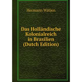 

Книга Das Holländische Kolonialreich in Brasilien (Dutch Edition)