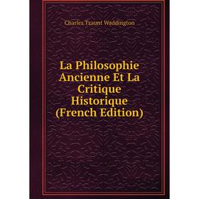 

Книга La Philosophie Ancienne Et La Critique Historique