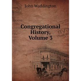 

Книга Congregational History, Volume 3