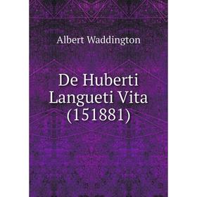 

Книга De Huberti Langueti Vita (151881)