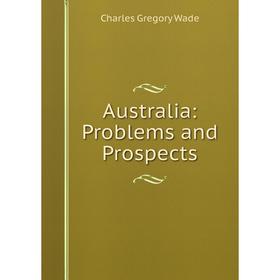 

Книга Australia: Problems and Prospects