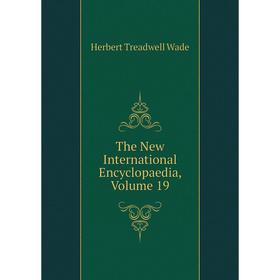 

Книга The New International Encyclopaedia, Volume 19