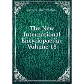 

Книга The New International Encyclopaedia, Volume 18