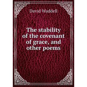 

Книга The stability of the covenant of grace, and other poems