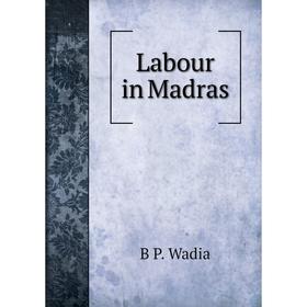 

Книга Labour in Madras