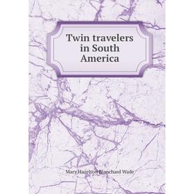 

Книга Twin travelers in South America