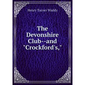 

Книга The Devonshire Club--and Crockford's