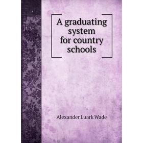 

Книга A graduating system for country schools