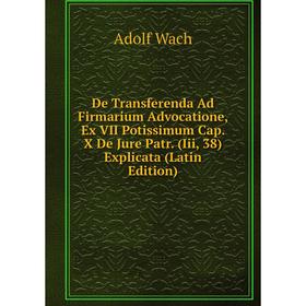

Книга De Transferenda Ad Firmarium Advocatione, Ex VII Potissimum Cap. X De Jure Patr. (Iii, 38) Explicata (Latin Edition)