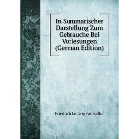 

Книга In Summarischer Darstellung Zum Gebrauche Bei Vorlesungen (German Edition)