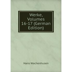 

Книга Werke, Volumes 16-17 (German Edition)