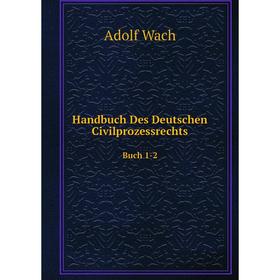 

Книга Handbuch Des Deutschen CivilprozessrechtsBuch 1-2