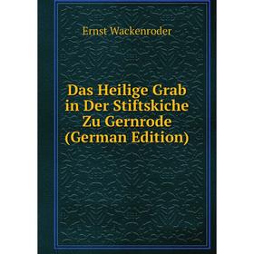 

Книга Das Heilige Grab in Der Stiftskiche Zu Gernrode (German Edition)