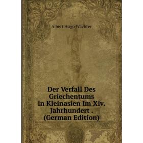 

Книга Der Verfall Des Griechentums in Kleinasien Im Xiv. Jahrhundert. (German Edition)