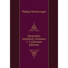 

Книга Deutsches Lesebuch, Volumes 1-3 (German Edition)