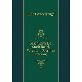 

Книга Geschichte Der Stadt Basel, Volume 1 (German Edition)