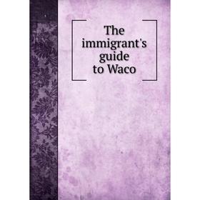 

Книга The immigrant's guide to Waco