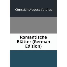 

Книга Romantische Blätter (German Edition)