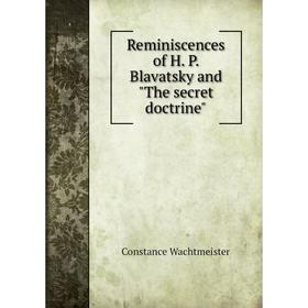 

Книга Reminiscences of H. P. Blavatsky and The secret doctrine