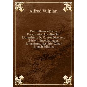 

Книга De L'Influence De La Faradisation Localisé Sur L'Anesthésie De Causes Diverses: (Lésions Encéphaliques, Saturnisme, Hystérie, Zona) (French Edit