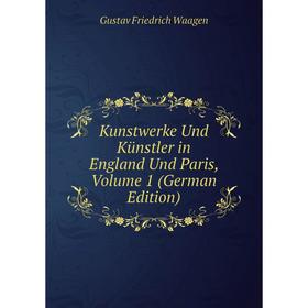 

Книга Kunstwerke Und Künstler in England Und Paris, Volume 1
