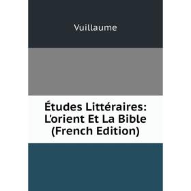 

Книга Études Littéraires: L'orient Et La Bible (French Edition)
