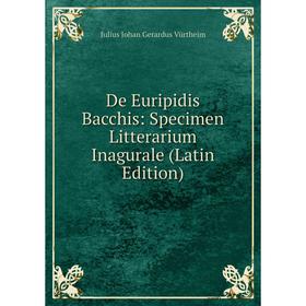 

Книга De Euripidis Bacchis: Specimen Litterarium Inagurale (Latin Edition)