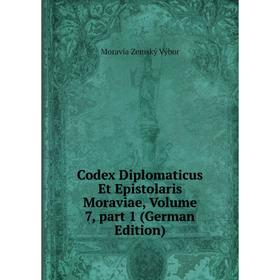 

Книга Codex Diplomaticus Et Epistolaris Moraviae, Volume 7, part 1 (German Edition)