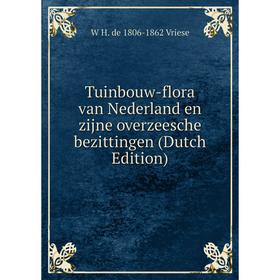 

Книга Tuinbouw-flora van Nederland en zijne overzeesche bezittingen (Dutch Edition)